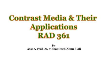 By: Assoc. Prof Dr. Mohammed Ahmed Ali. MR Contrast Media MRI contrast agents contain paramagnetic or super paramagnetic metal ions which affect the MR.