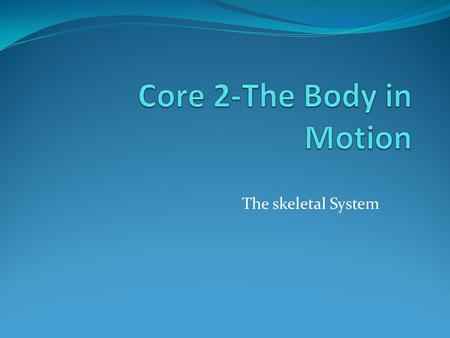 Core 2-The Body in Motion