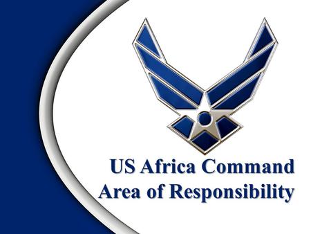 US Africa Command Area of Responsibility. Area of Responsibility Family and Marriage Political Systems Economic Systems US InterestsOverview.