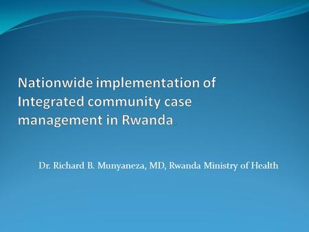 Dr. Richard B. Munyaneza, MD, Rwanda Ministry of Health.