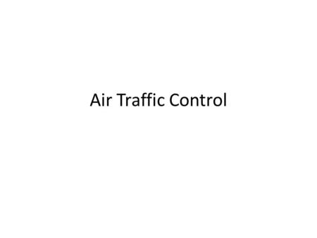 Air Traffic Control. 1.1 Reliability It is extremely important that the air traffic control systems are reliable and do not end up crashing. If the air.