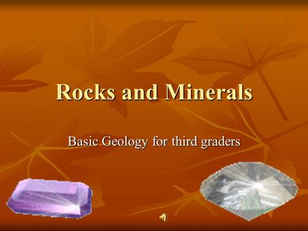 Rocks and Minerals Basic Geology for third graders.