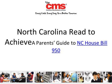 North Carolina Read to Achieve A Parents’ Guide to NC House Bill 950NC House Bill 950.