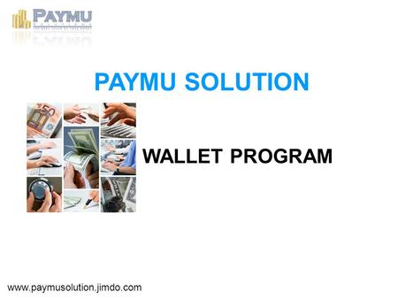 PAYMU SOLUTION WALLET PROGRAM www.paymusolution.jimdo.com.