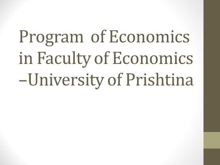 Program of Economics in Faculty of Economics –University of Prishtina.