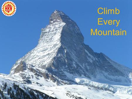 Climb Every Mountain. Climb Every Mountain EffortReward BeautyChallenge.