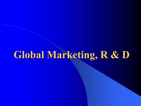 Global Marketing, R & D This is a test.