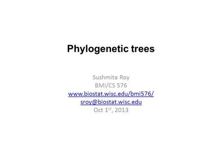 Phylogenetic trees Sushmita Roy BMI/CS 576