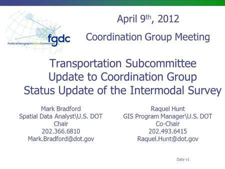 Transportation Subcommittee Update to Coordination Group Status Update of the Intermodal Survey Mark Bradford Spatial Data Analyst\U.S. DOT Chair 202.366.6810.