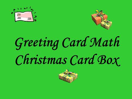 Greeting Card Math Christmas Card Box Look at your teacher’s box and estimate the number of M&M’s in the box.