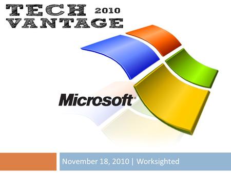 November 18, 2010 | Worksighted. Welcome / About  About the Presenter Matt Maines  Microsoft Certified Information Technology Professional (MCITP)