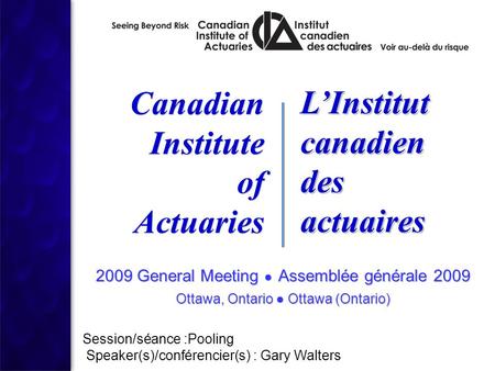 2009 General Meeting ● Assemblée générale 2009 Ottawa, Ontario ● Ottawa (Ontario) 2009 General Meeting ● Assemblée générale 2009 Ottawa, Ontario ● Ottawa.