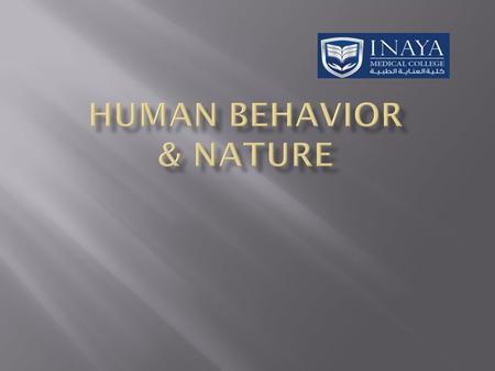  Our behavior is often characterized as “ human nature”.  In a culture that emphasizes our differences, we some times forget just how similar we are.