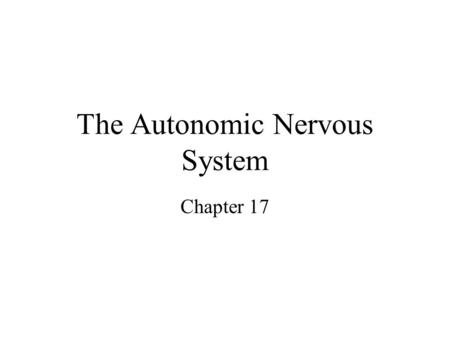 The Autonomic Nervous System Chapter 17. Introduction Makes all routine adjustments in physiological systems. Consists of visceral motor (efferent) neurons.