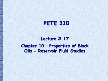 Chapter 10 – Properties of Black Oils - Reservoir Fluid Studies