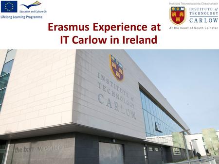 Erasmus Experience at IT Carlow in Ireland. Ireland Map of Ireland Population – 4,015,676 million Capital city – Dublin (1.1 million) Other major cities.