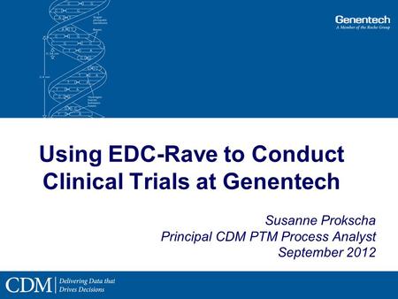 Using EDC-Rave to Conduct Clinical Trials at Genentech