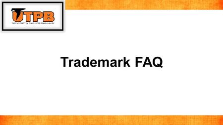 Trademark FAQ. If I am a student or from a department of the University of Texas of the Permian Basin, do I need to ask permission to use a trademark?