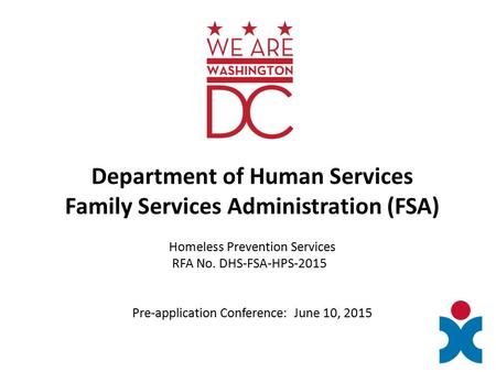 Department of Human Services Family Services Administration (FSA) Homeless Prevention Services RFA No. DHS-FSA-HPS-2015 Pre-application Conference: June.