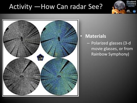 Activity —How Can radar See? Materials – Polarized glasses (3-d movie glasses, or from Rainbow Symphony)