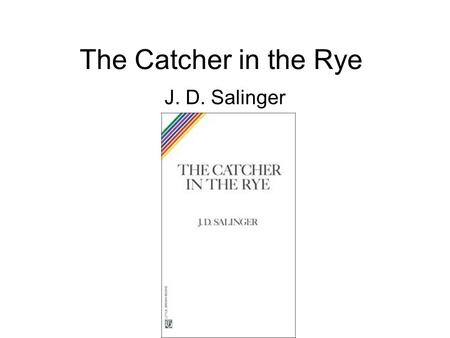 The Catcher in the Rye J. D. Salinger. Why do you think these books were challenged?