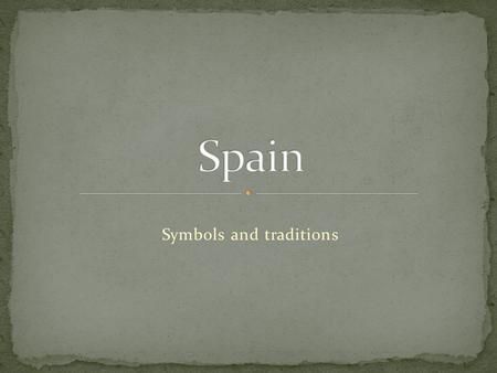 Symbols and traditions. The most important Spanish symbols are national colours – yellow and red that are on the flag. And the emblem is located on.