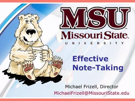 Effective Note-Taking Michael Frizell, Director