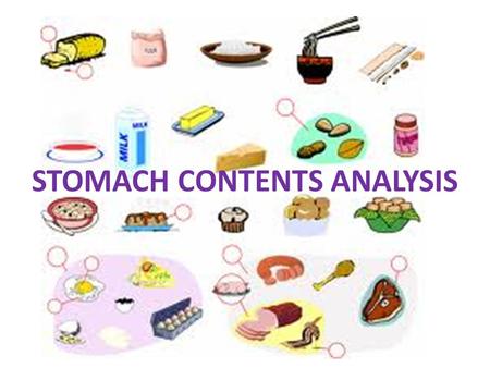 STOMACH CONTENTS ANALYSIS. What do you look for? Drugs Type of food that was ingested: can test for the presence of fats, sugars, proteins, etc.; this.