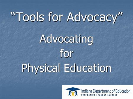 “Tools for Advocacy” Advocatingfor Physical Education.