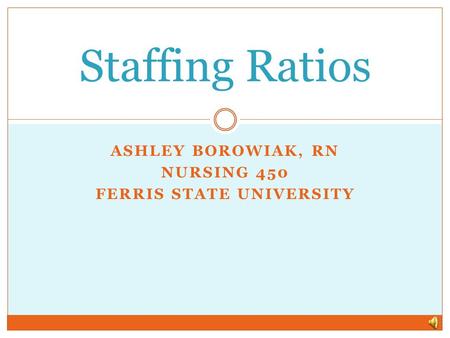 Ashley borowiak, rn Nursing 450 Ferris state university