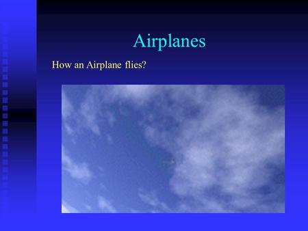 Airplanes How an Airplane flies?.