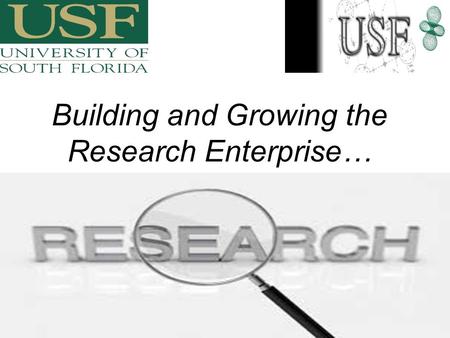 Building and Growing the Research Enterprise…. The Research Enterprise… “creative work undertaken on a systematic basis in order to increase the stock.