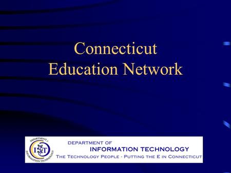 Connecticut Education Network. Project History Higher Education Initiative Lt. Governor’s Proposal & Legislation Commission organization & tasks State.