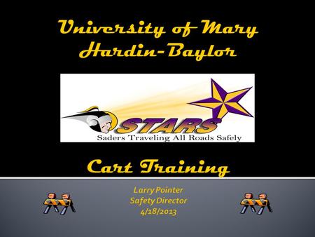 The Cart Program applies to all UMHB Employees, Students and all others authorized to operate carts (i.e. Guests; visitors, contractors) on the UMHB campus.