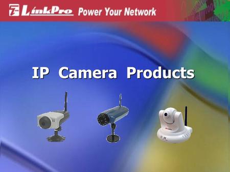 IP Camera Products. Features and Benefits Features and Benefits Simple To Use Simple To Use Web Configuration Web Configuration Remote Utility Remote.