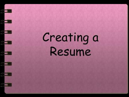 Creating a Resume. WHY DO I NEED A RESUME? Shows you’ve invested time Shows off your talents, skills, education, and experience Most employers require.