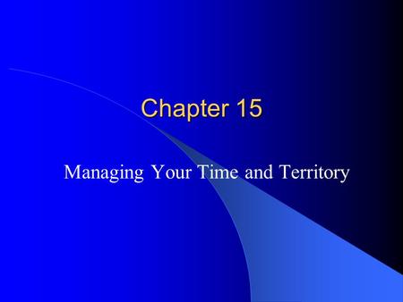 Managing Your Time and Territory