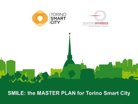 SMILE: the MASTER PLAN for Torino Smart City. smart city model  The smart city model that will help Turin in the key projects definition »Beyond the.