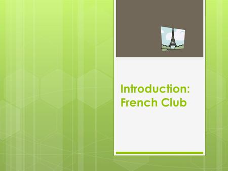 Introduction: French Club.  Bonjour! Maybe you are not aware of it, but French is all around us in Hong Kong. Many shops and fashion labels now have.