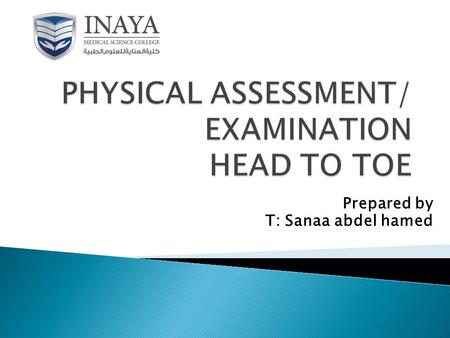 PHYSICAL ASSESSMENT/ EXAMINATION HEAD TO TOE