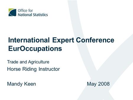 International Expert Conference EurOccupations Trade and Agriculture Horse Riding Instructor Mandy KeenMay 2008.
