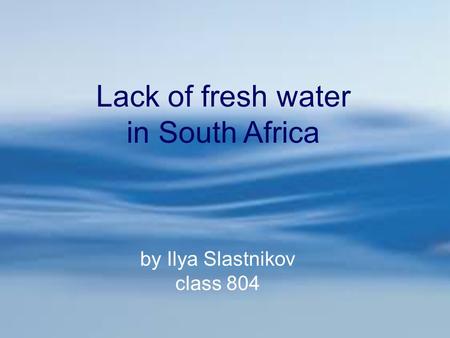 Lack of fresh water in South Africa by Ilya Slastnikov class 804.