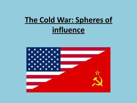 The Cold War: Spheres of influence