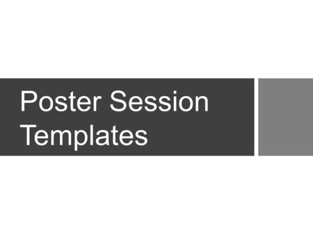 Poster Session Templates. About this PowerPoint file This PowerPoint file is a guide to help you create an impactful poster to showcase your research.