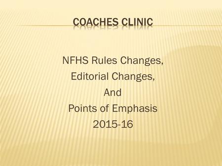 NFHS Rules Changes, Editorial Changes, And Points of Emphasis 2015-16.
