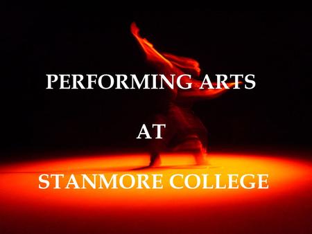 PERFORMING ARTS AT STANMORE COLLEGE. “The BTEC National Diploma in Performing Arts is designed to equip students with the knowledge, understanding and.