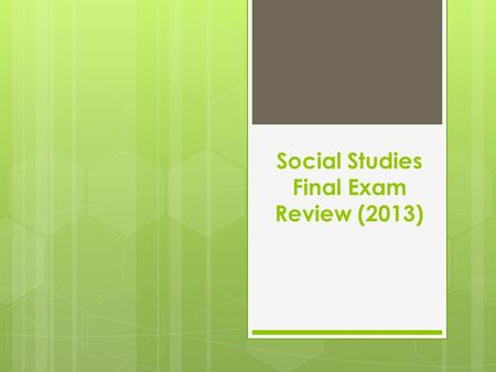 Social Studies Final Exam Review (2013)