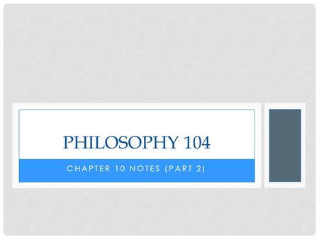 CHAPTER 10 NOTES (PART 2) PHILOSOPHY 104. POSITIVE CONCLUSIONS Neither Necessary nor sufficient conditions are necessarily causes, however, they are likely.