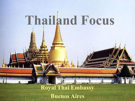 Thailand Focus Royal Thai Embassy Buenos Aires. Basic Data.