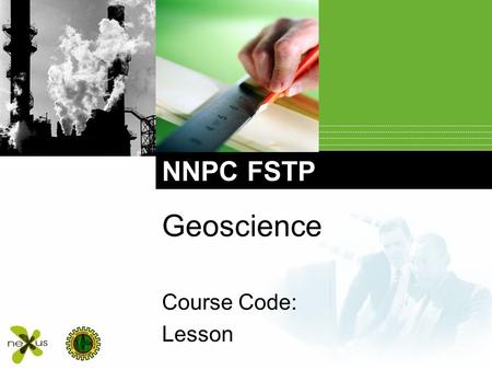 NNPC FSTP Geoscience Course Code: Lesson. Geological Maps and Cross-Sections Contents.